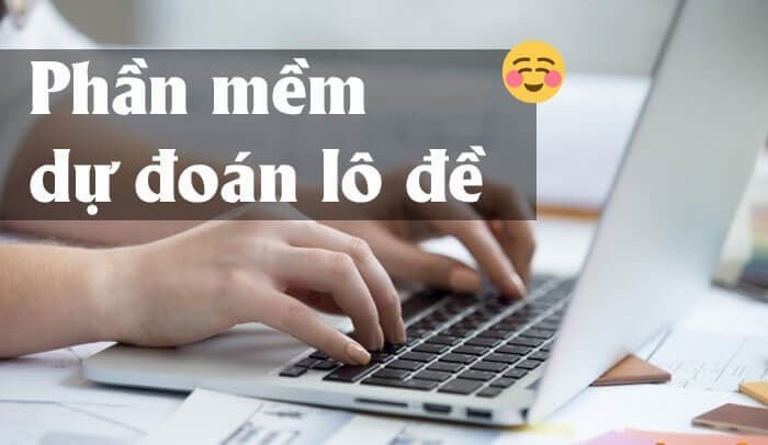 Một số phần mềm dự đoán lô đề hiện nay